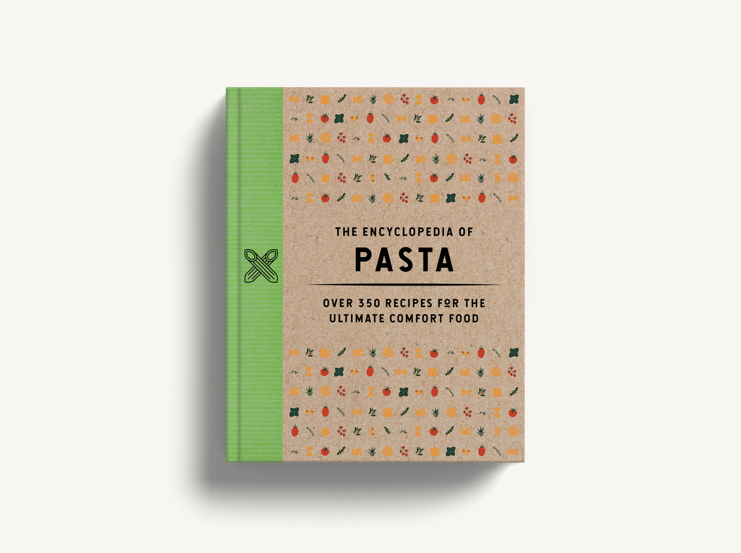 The Encyclopedia of Pasta: Over 350 Recipes for the Ultimate Comfort Food