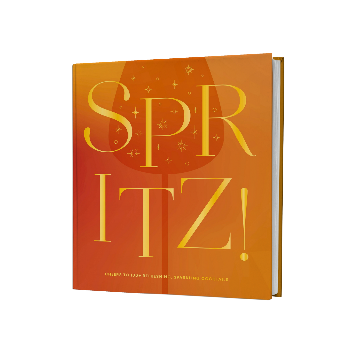 Spritz!: Cheers to 100+ Refreshing, Sparkling Cocktails