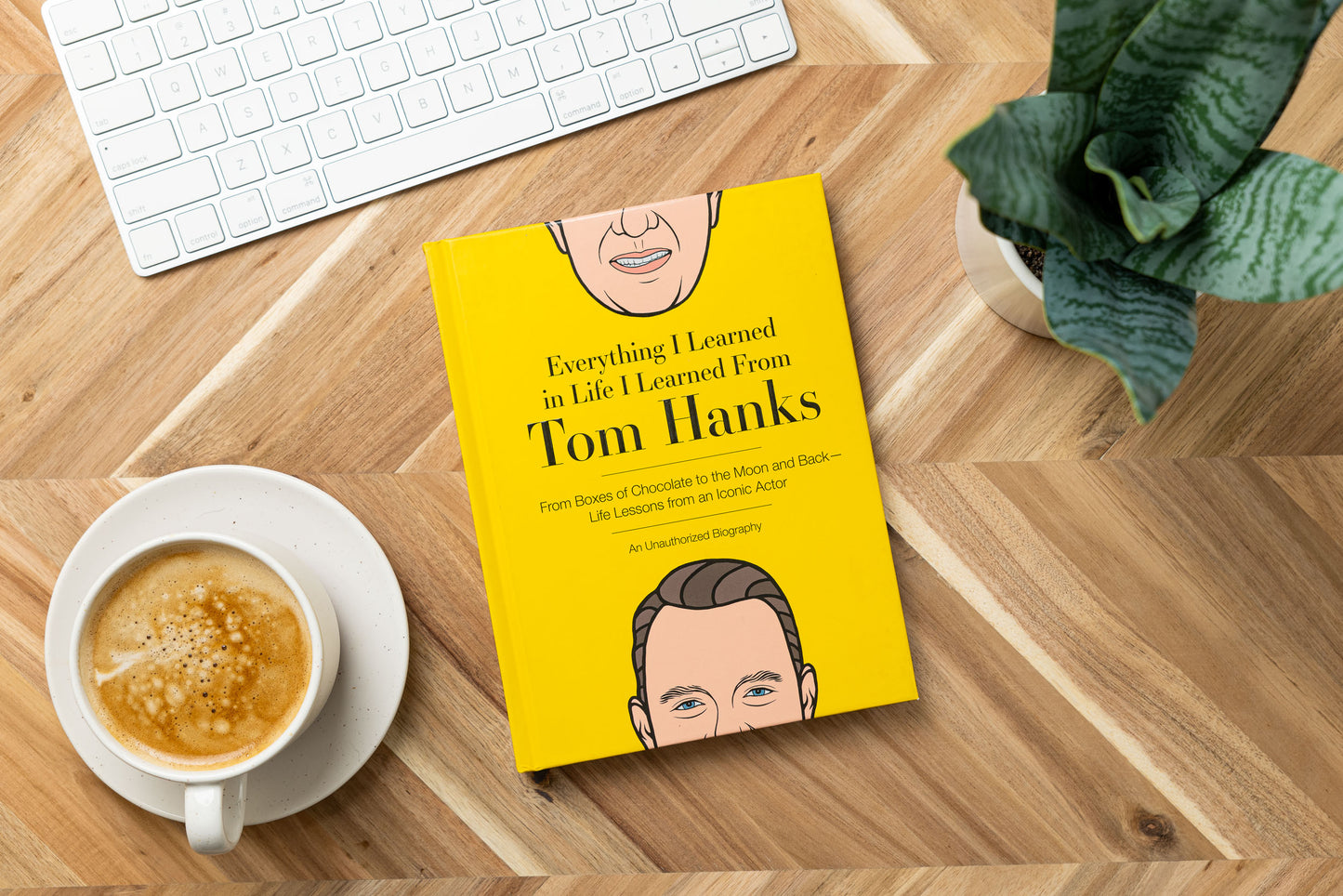 Everything I Learned in Life I Learned From Tom Hanks: From Boxes of Chocolate to Infinity and Beyond - Life Lessons From An Iconic Actor: An Unauthorized Biography