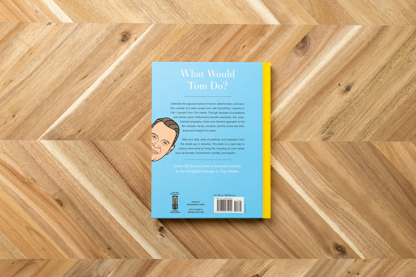 Everything I Learned in Life I Learned From Tom Hanks: From Boxes of Chocolate to Infinity and Beyond - Life Lessons From An Iconic Actor: An Unauthorized Biography