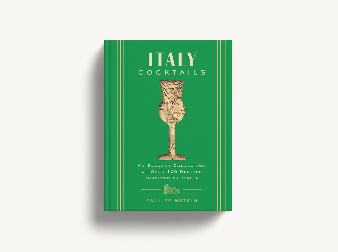 Italy Cocktails: An Elegant Collection of Over 100 Recipes Inspired by Italia