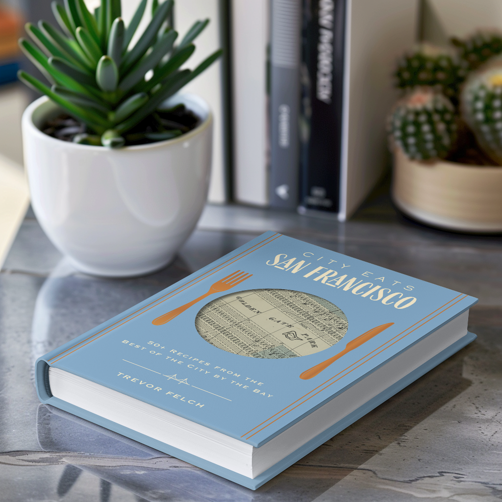 City Eats: San Francisco: 50 Recipes from the Best of the City by the Bay