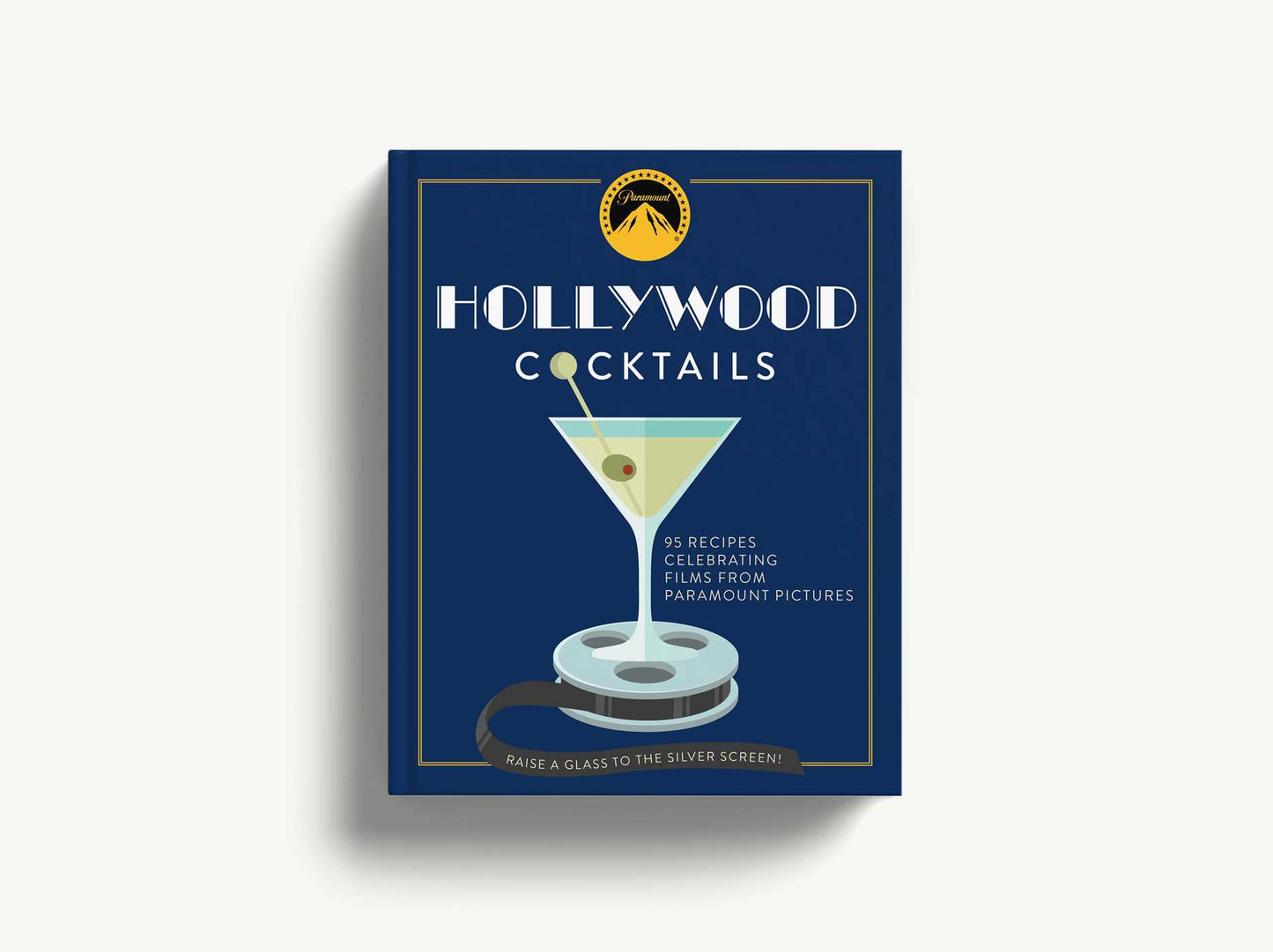 Hollywood Cocktails: Over 95 Recipes Celebrating Films from Paramount Pictures