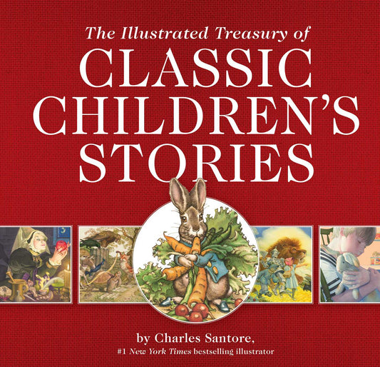 The Illustrated Treasury of Classic Children's Stories: Featuring 14 Classic Children's Books Illustrated by Charles Santore, acclaimed illustrator
