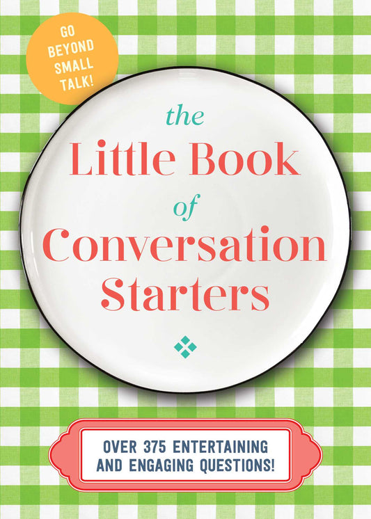 The Little Book of Conversation Starters: 375 Entertaining and Engaging Questions!