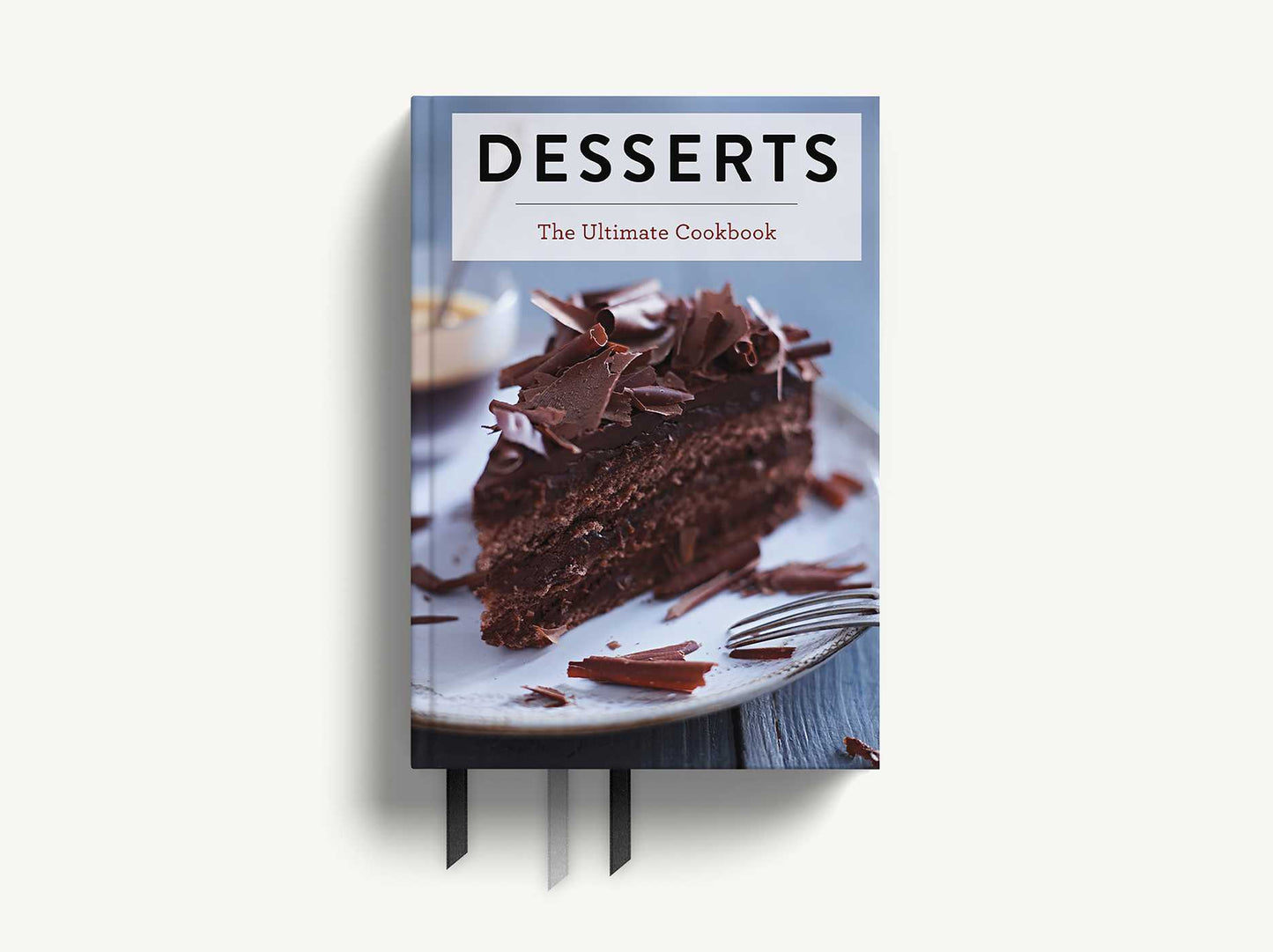 Desserts: The Ultimate Cookbook