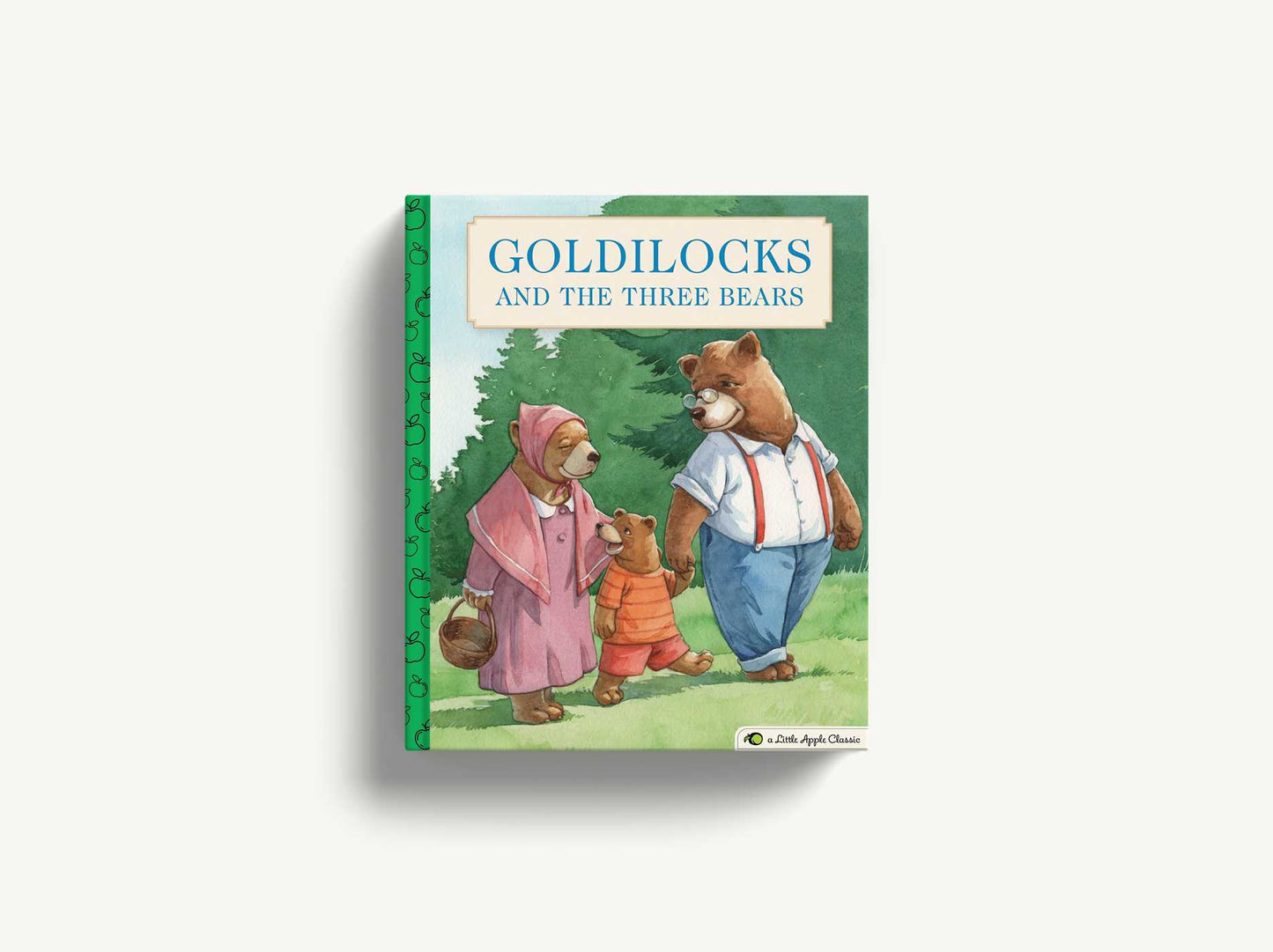 Goldilocks and the Three Bears: A Little Apple Classic (A Classic Fairy Tale for Kids)