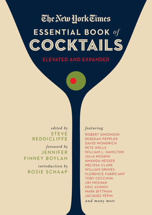 The New York Times Essential Book of Cocktails (Second Edition): Over 400 Classic Drink Recipes With Great Writing from The New York Times