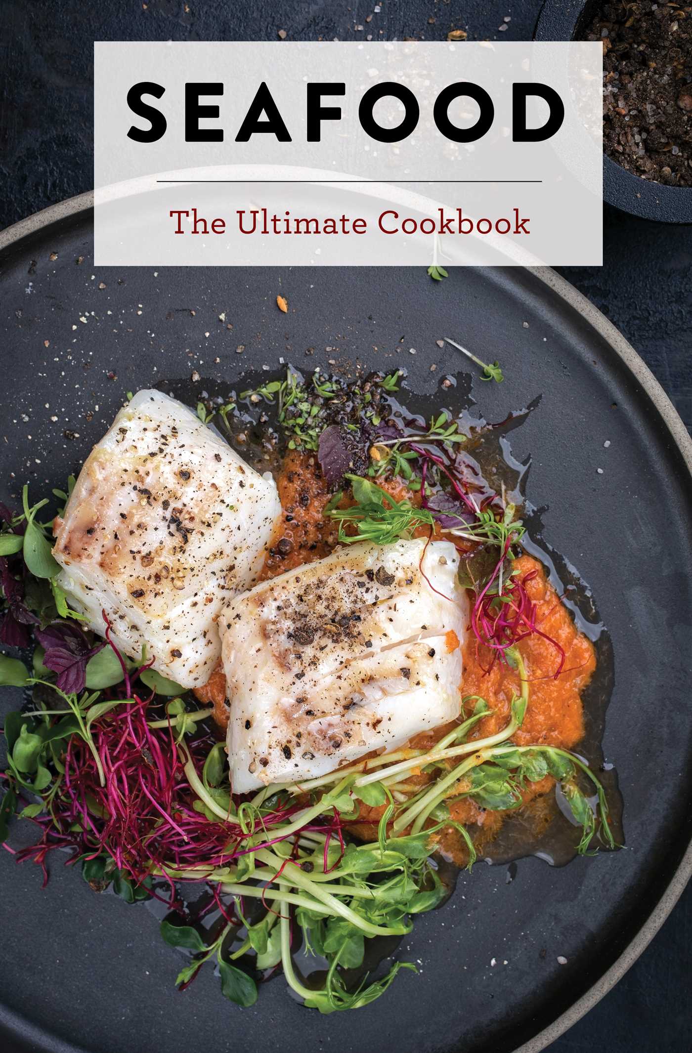 Seafood: The Ultimate Cookbook