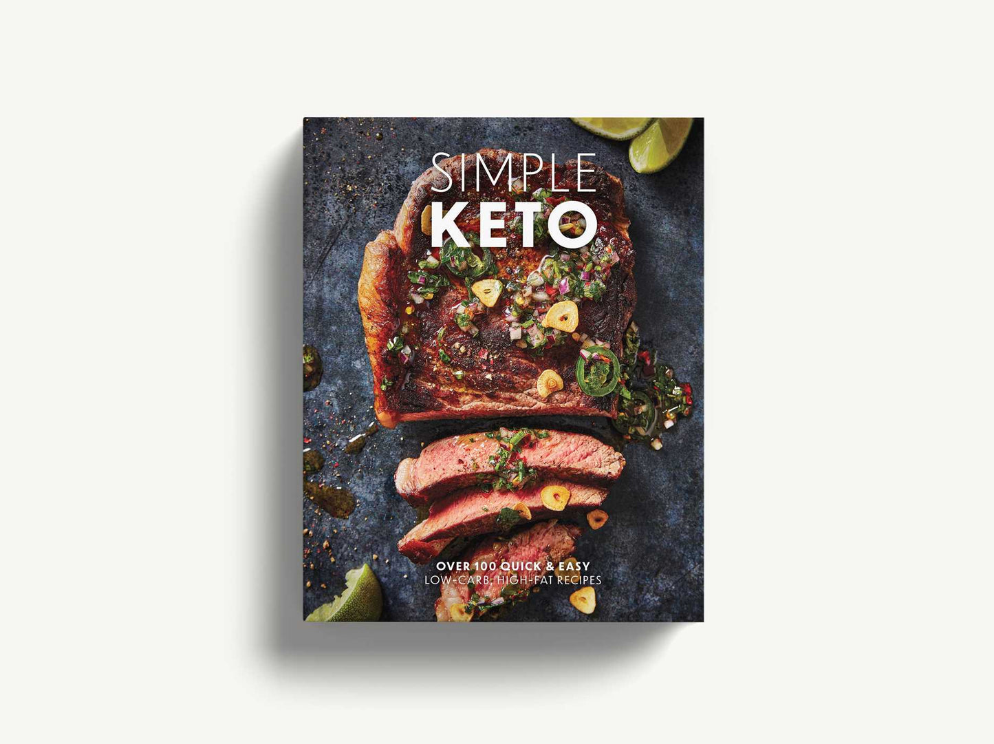 Simple Keto: Over 100 Quick & Easy Low-Carb, High-Fat Ketogenic Recipes