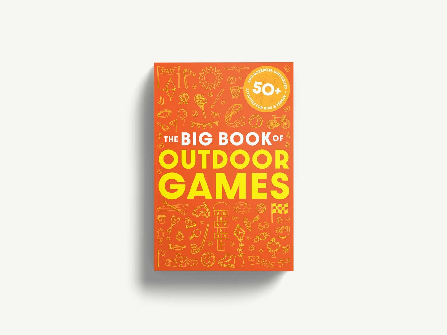 The Book of Outdoor Games: 50+ Antiboredom, Unplugged Activities for Kids & Families