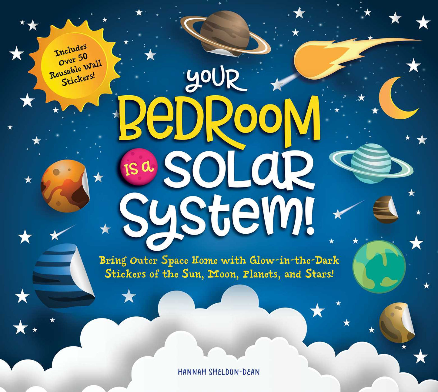 Your Bedroom is a Solar System!: Bring Outer Space Home with Reusable, Glow-in-the-Dark (BPA-free!) Stickers of the Sun, Moon, Planets, and Stars!