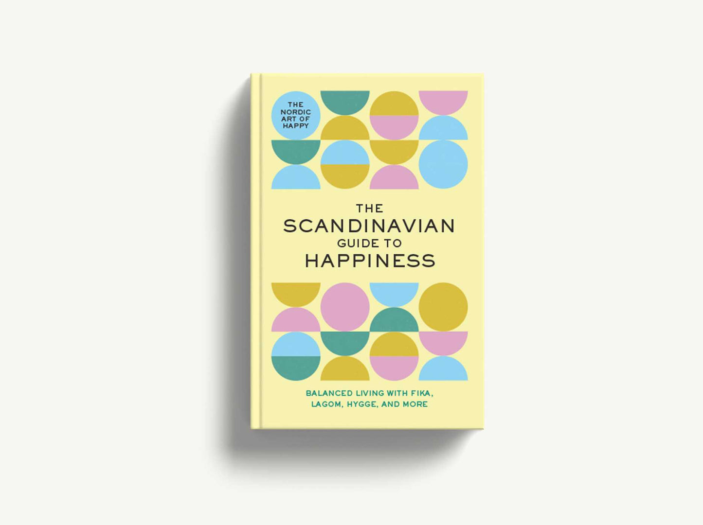 The Scandinavian Guide to Happiness: The Nordic Art of Happy & Balanced Living with Fika, Lagom, Hygge, and More! (Cozy Rituals For a Happy and Balanced Life)