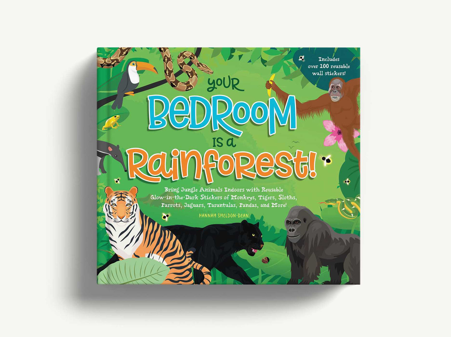 Your Bedroom is a Rainforest!: Bring Rainforest Animals Indoors with Reusable, Glow-in-the-Dark Stickers of Monkeys, Tigers, Sloths, Parrots, Jaguars, Tarantulas, Pandas, Fireflies, and More!