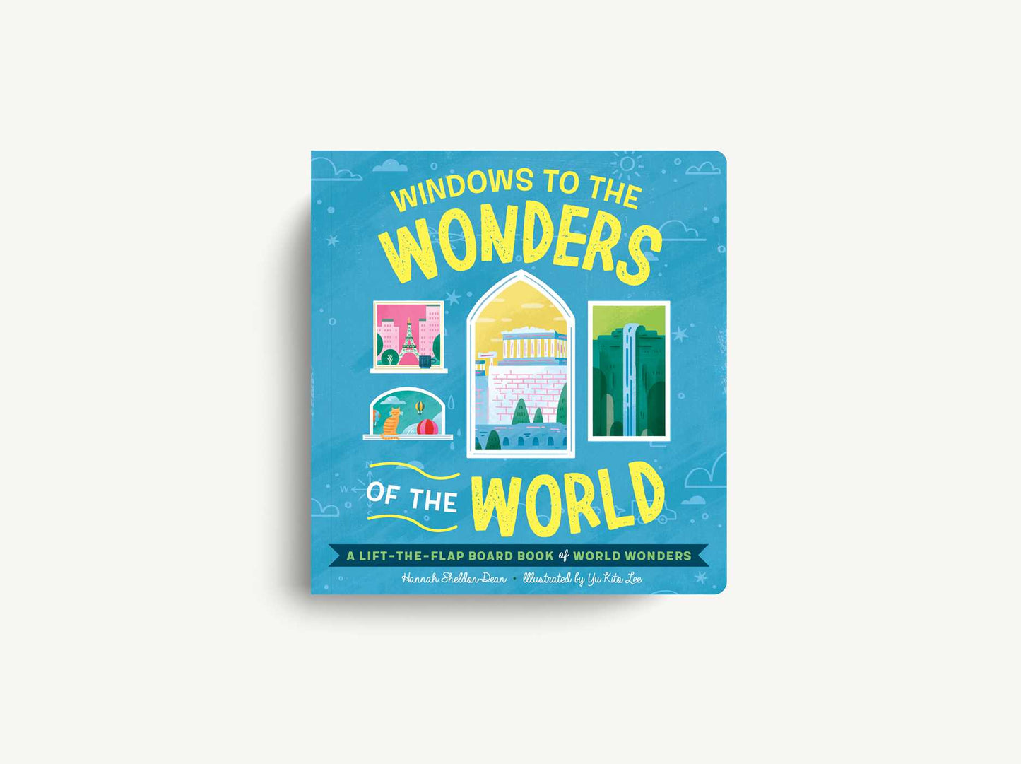 Windows to the Wonders of the World: A Lift-the-Flap Board Book of World Wonders