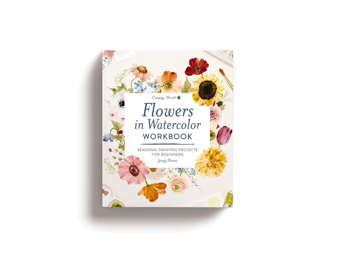 Flowers in Watercolor Workbook: Seasonal Painting Projects for Beginners