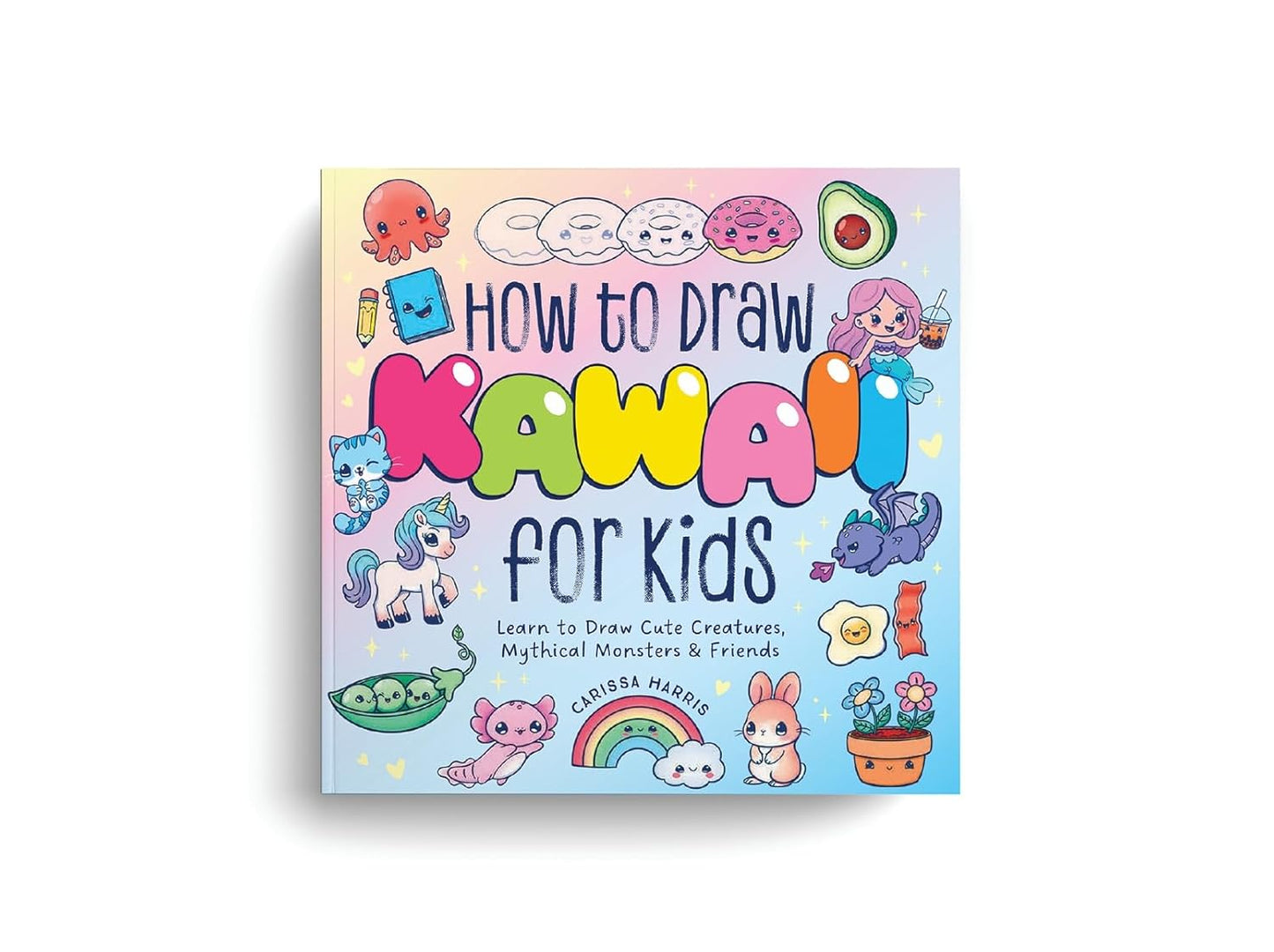 How to Draw Kawaii For Kids: Learn to Draw Cute Creatures, Mythical Monsters & Friends