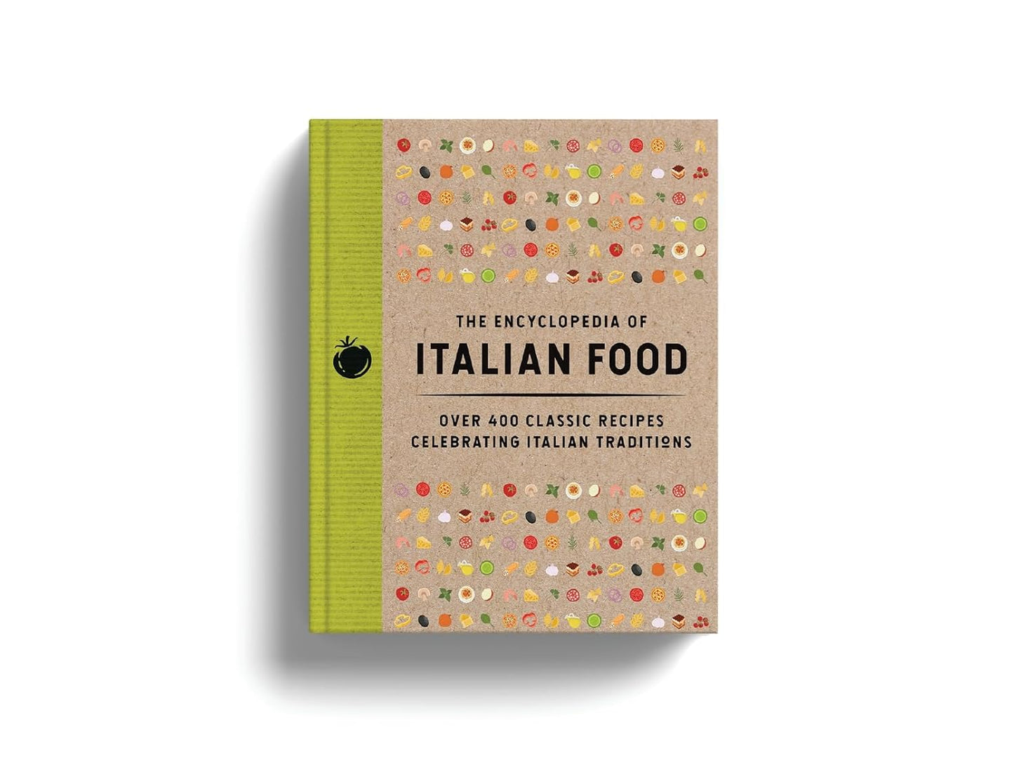 The Encyclopedia of Italian Food: Over 350 Classic Recipes Celebrating Italian Traditions