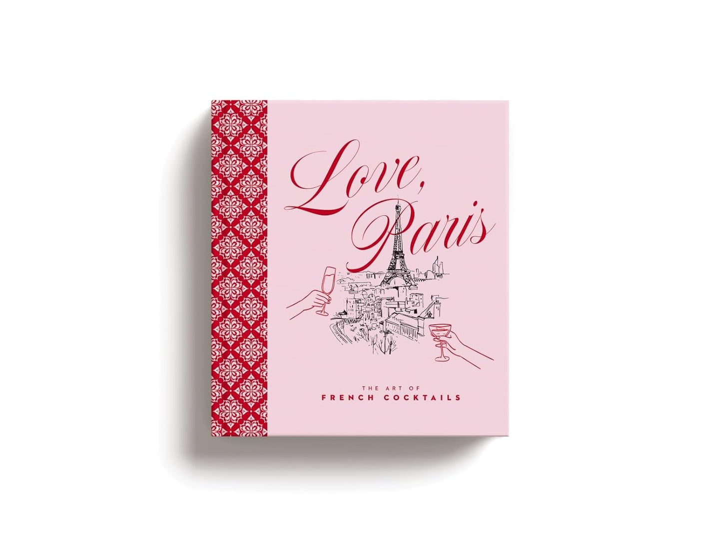 Love, Paris: The Art of French Cocktails