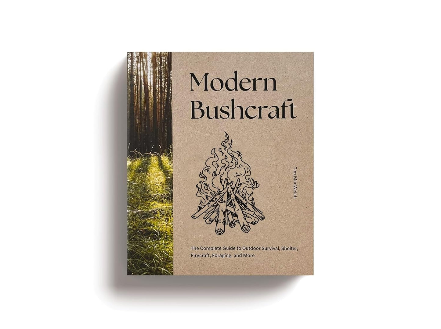 Modern Bushcraft: The Complete Guide to Outdoor Survival, Shelter, Firecraft, Foraging, and More
