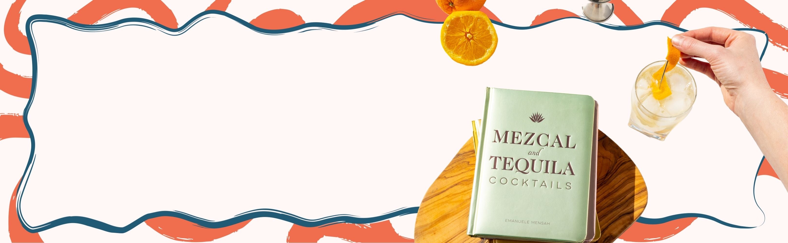 Cocktail book titled 'Mezcal & Tequila Cocktails' with a cocktail being garnished on a decorative background.