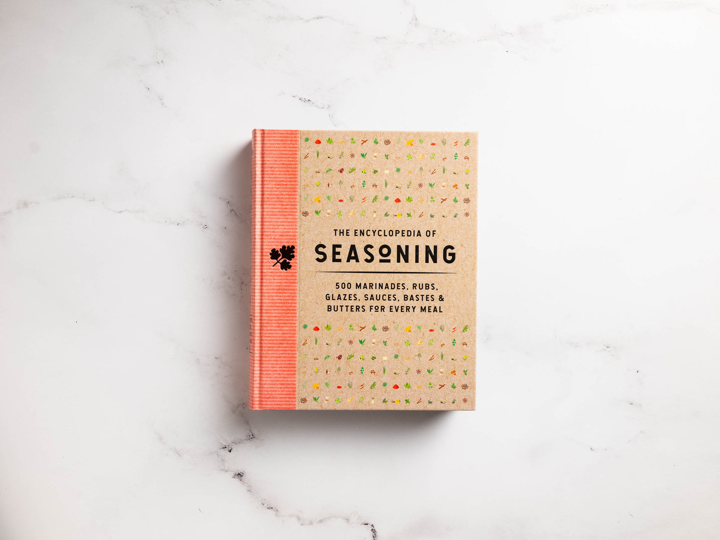 The Encyclopedia of Seasoning: 350 Marinades, Rubs, Glazes, Sauces, Bastes & Butters for Every Meal
