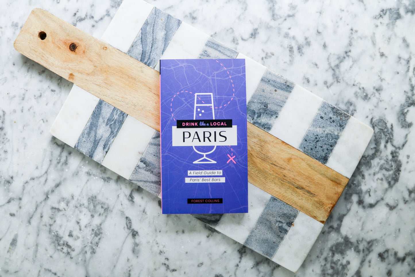 Drink Like a Local: Paris: A Field Guide to Paris's Best Bars