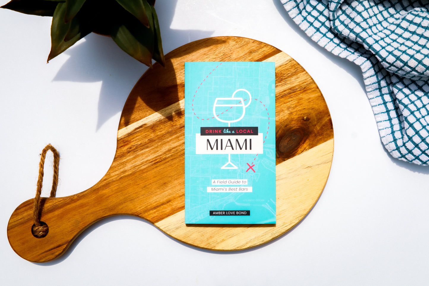 Drink Like a Local: Miami: A Field Guide to Miami's Best Bars
