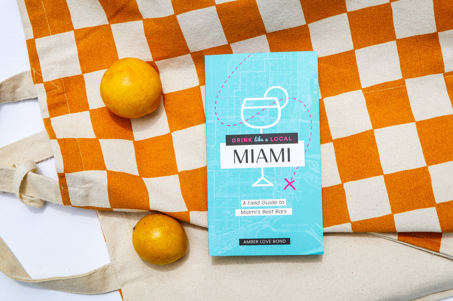 Drink Like a Local: Miami: A Field Guide to Miami's Best Bars