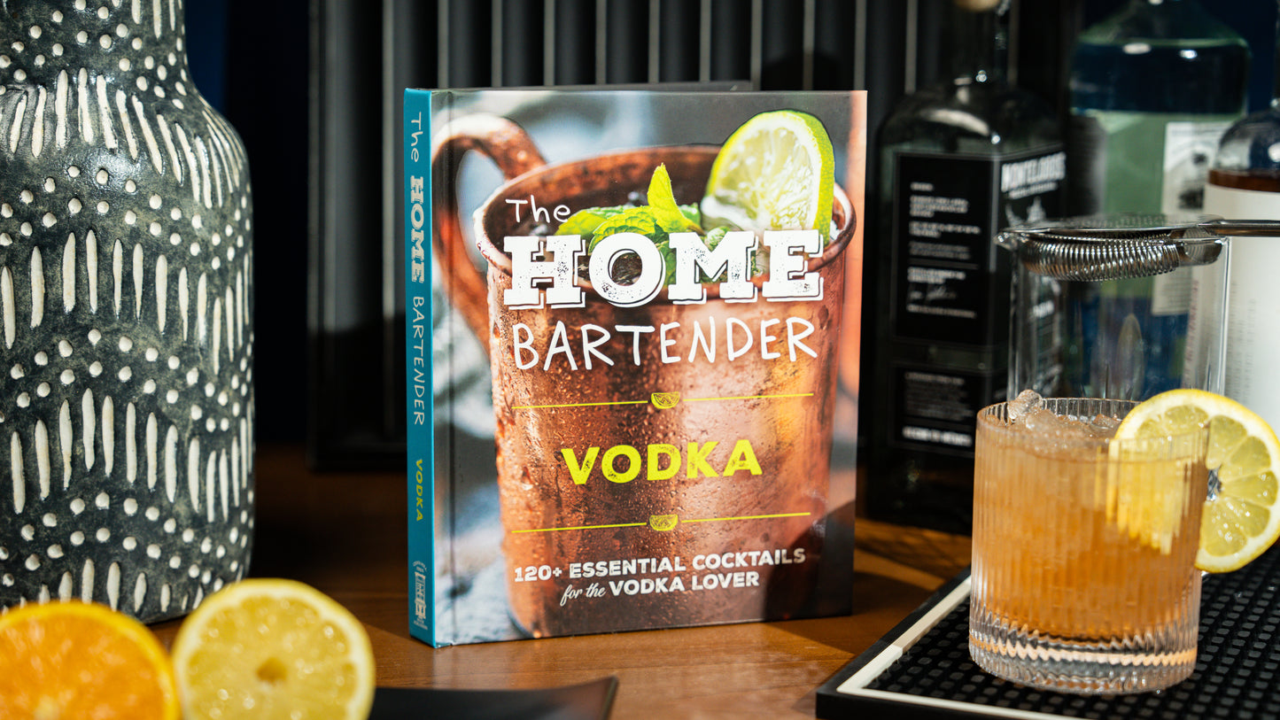 The Home Bartender: Vodka: 100+ Essential Cocktails for the Vodka Lover