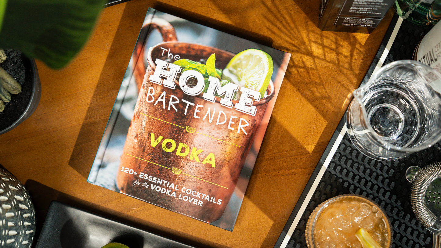 The Home Bartender: Vodka: 100+ Essential Cocktails for the Vodka Lover
