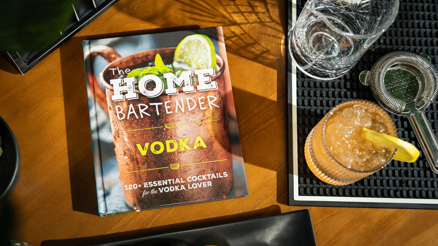 The Home Bartender: Vodka: 100+ Essential Cocktails for the Vodka Lover