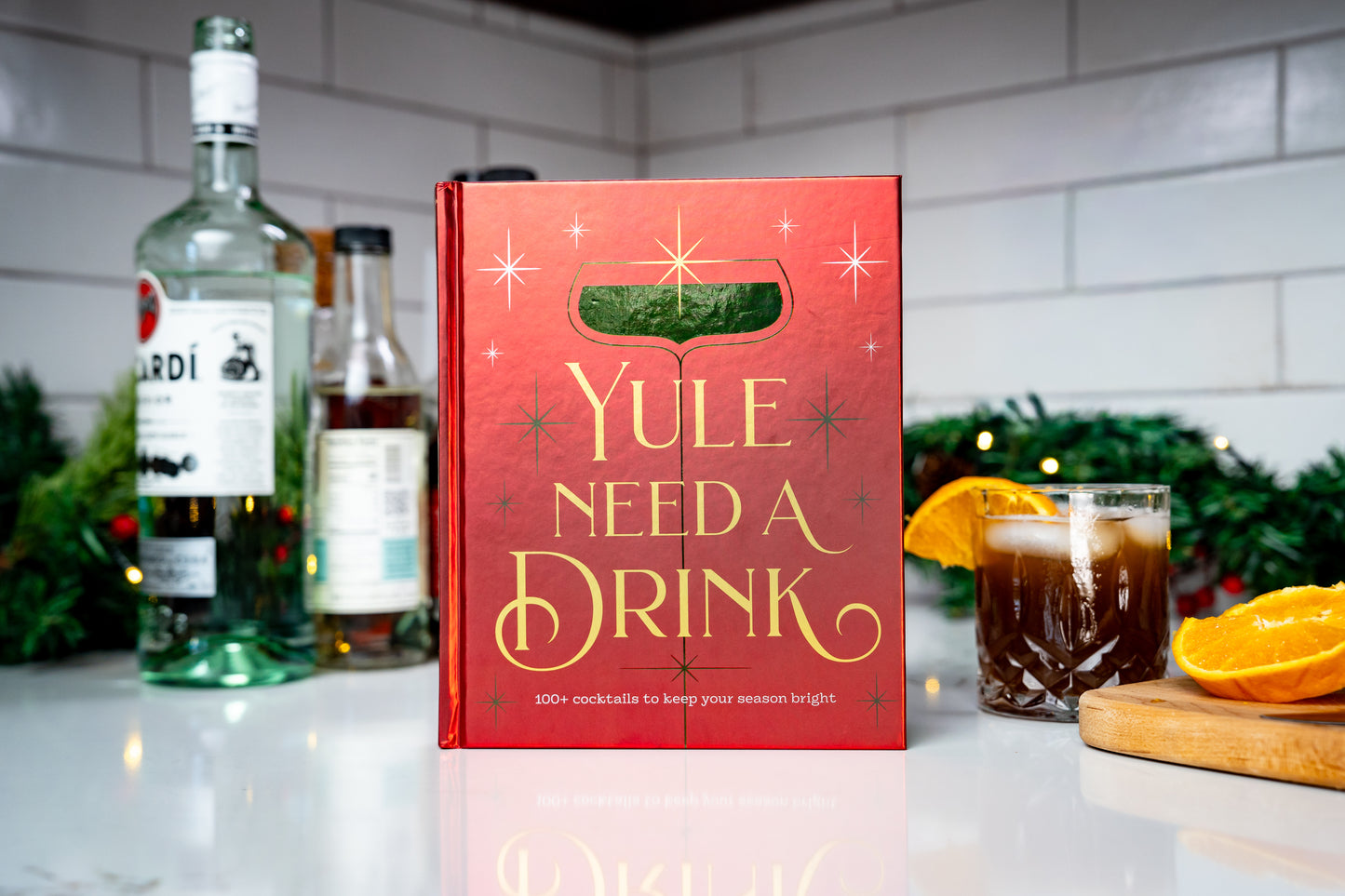 Yule Need a Drink: 100+ Cocktails to Keep Your Season Bright