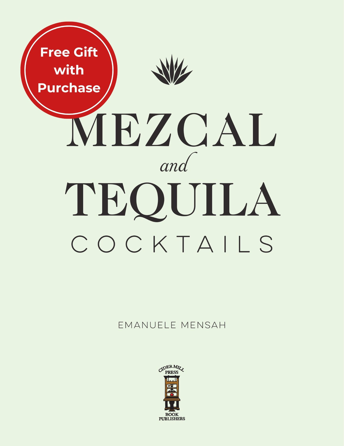 The Home Bartender: Mezcal & Tequila: 100+ Essential Cocktails for the Tequila Lover