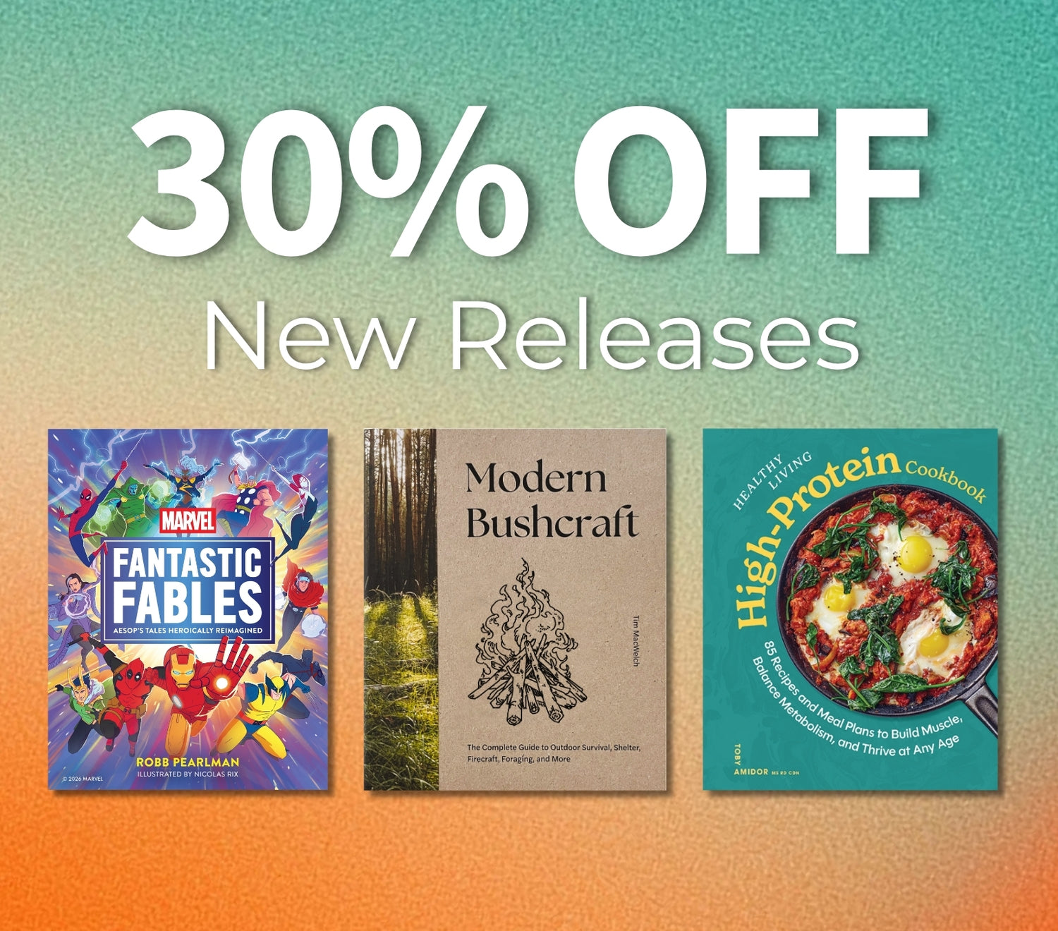 Promotional graphic with large white text reading '30% OFF New Releases' above three book covers on a teal-to-orange gradient background. The books shown are Marvel's Fantastic Fables, Modern Bushcraft, and a High-Protein Cookbook.