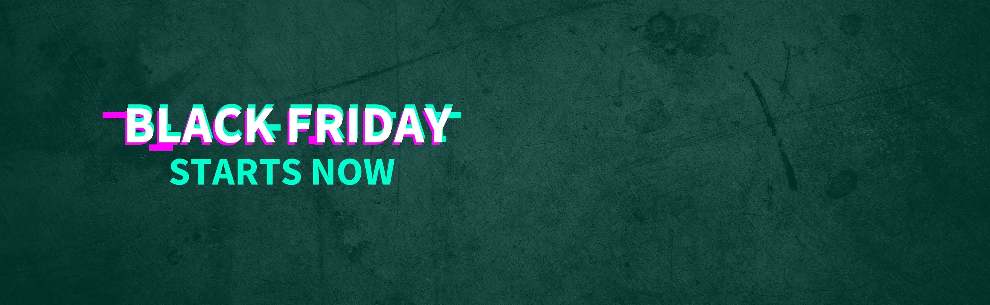 Promotional text 'Black Friday Starts Now' on a textured green background