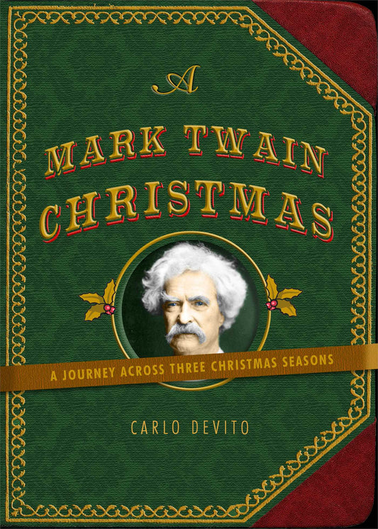 A Mark Twain Christmas: A Journey Across Three Christmas Seasons