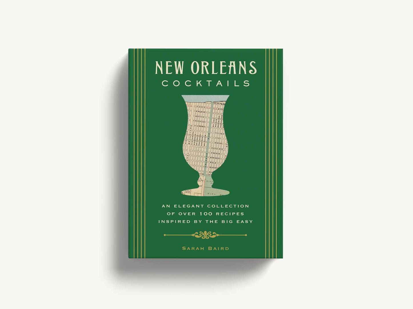 New Orleans Cocktails: An Elegant Collection of Over 100 Recipes Inspired by the Big Easy