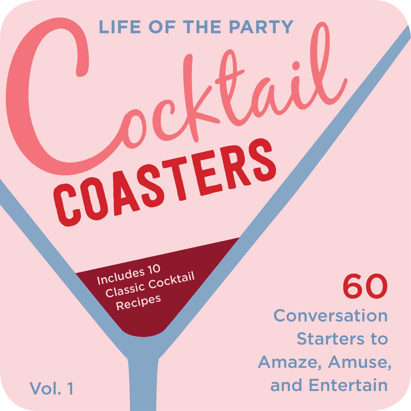 Life of the Party Cocktail Coasters 1: 60 Conversation Starters to Amaze, Amuse, and Entertain