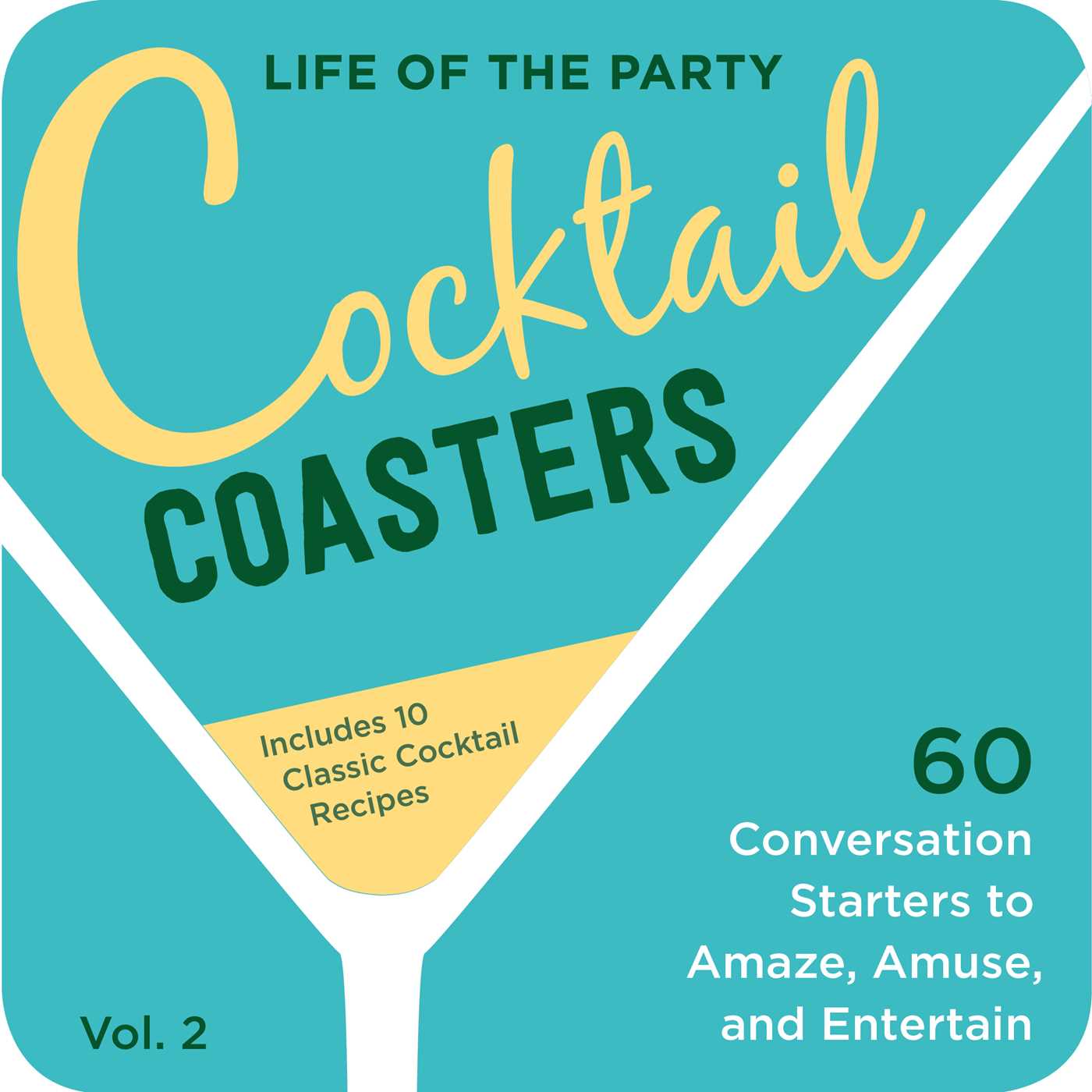 Life of the Party Cocktail Coasters (Volume 2): 60 Conversation Starters to Amaze, Amuse, and Entertain