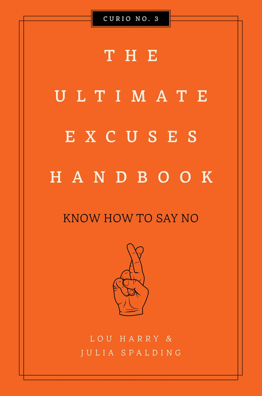 The Ultimate Excuses Handbook: Know How To Say No