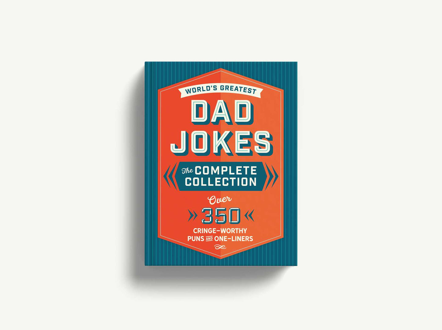 The World's Greatest Dad Jokes: The Complete Collection (The Heirloom Edition): Over 500 Cringe-Worthy Puns and One-Liners