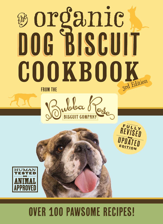 The Organic Dog Biscuit Cookbook (The Revised & Expanded Third Edition): Featuring Over 100 Pawsome Recipes! (The Ultimate Dog Treat Cookbook for Pet Lovers and Owners)