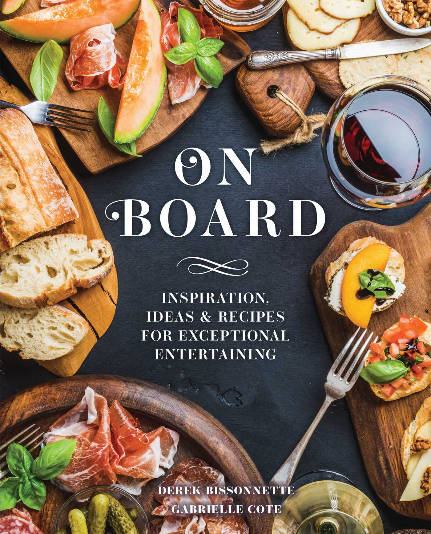 On Board: Inspiration, Ideas & Recipes for Exceptional Entertaining
