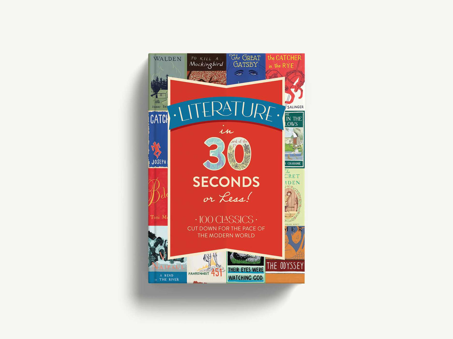 Literature in 30 Seconds or Less!: 100 Classics Cut Down for the Pace of the Modern World