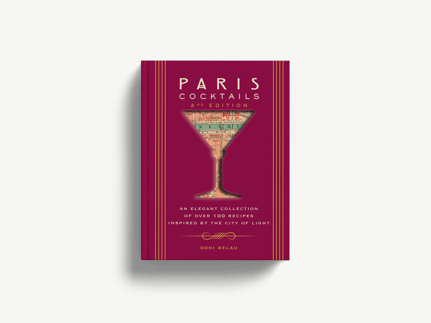 Paris Cocktails, Second Edition: An Elegant Collection of Over 100 Recipes Inspired by the City of Light