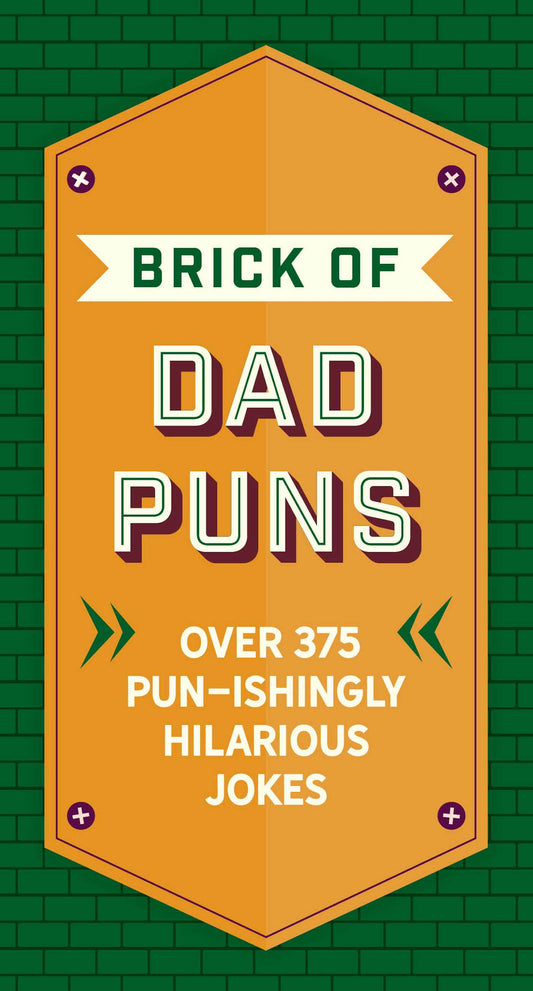 The Brick of Dad Puns: Over 375 Pun-ishingly Hilarious Jokes