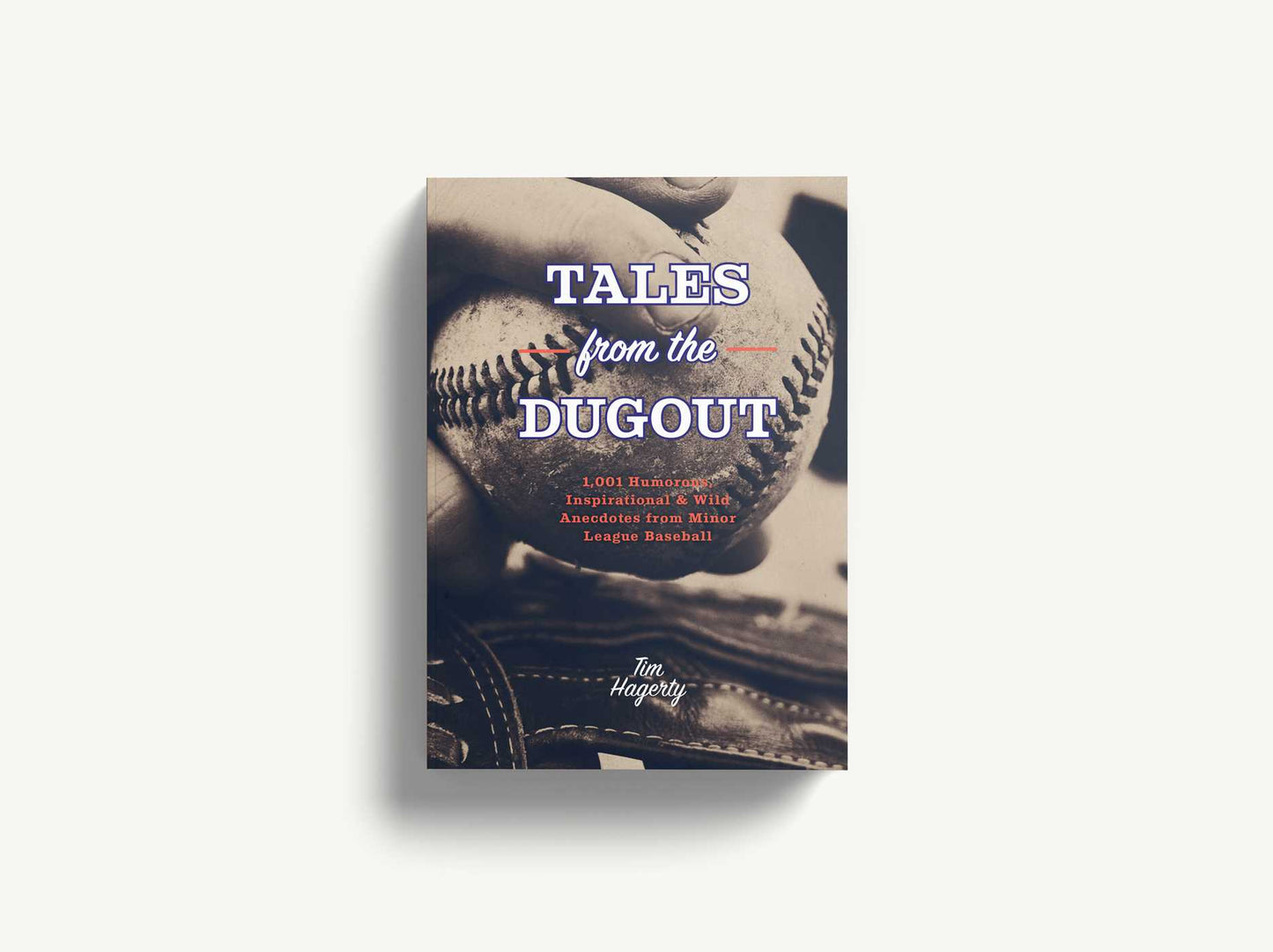 Tales from the Dugout: 1,001 Humorous, Inspirational & Wild Anecdotes from Minor League Baseball