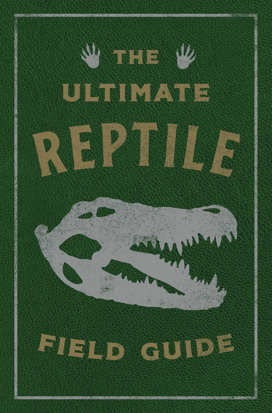 The Ultimate Reptile Field Guide: The Herpetologist's Handbook (Discover The World Of Cold-Blooded Creatures)