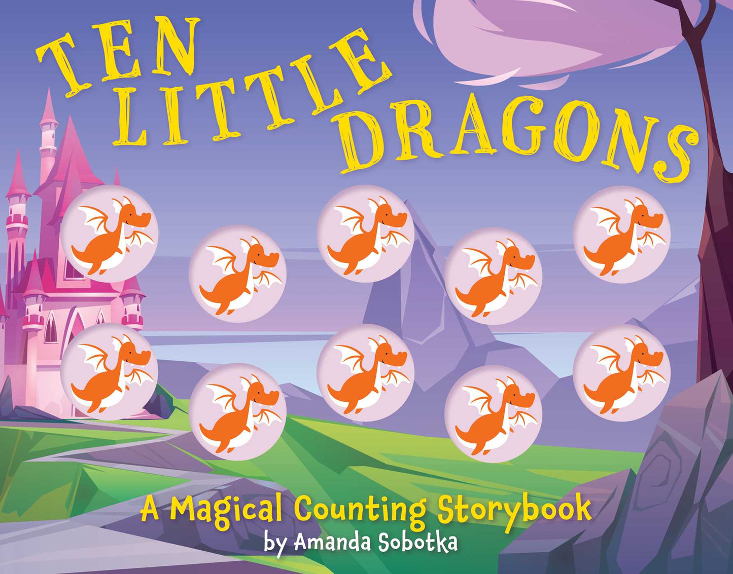 Ten Little Dragons: A Magical Counting Storybook